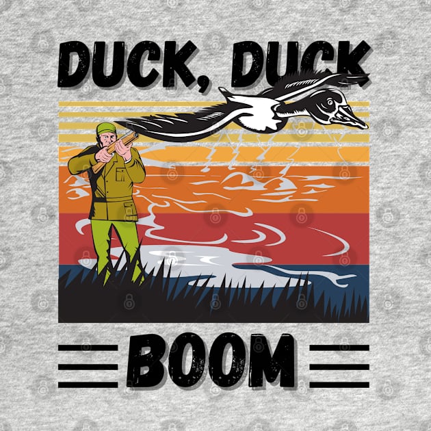 Duck Hunting Duck Duck Boom, Funny Duck Hunter Gift by JustBeSatisfied